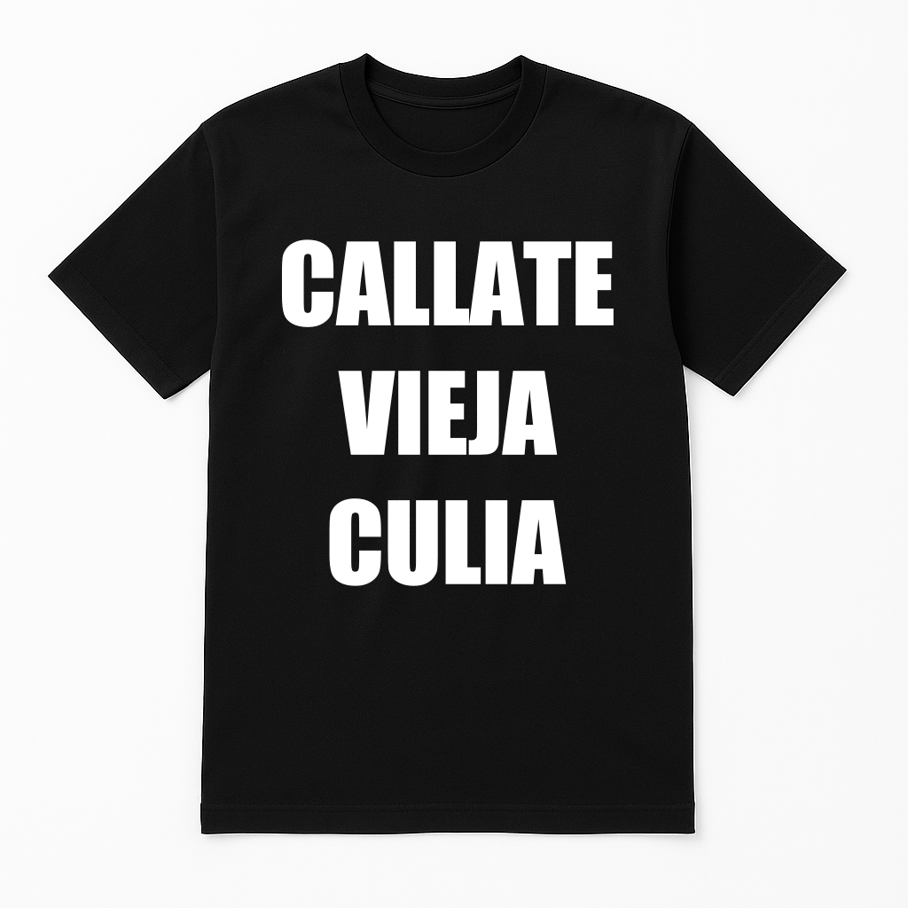 “CALLATE VIEJA CULIA” POLERA
