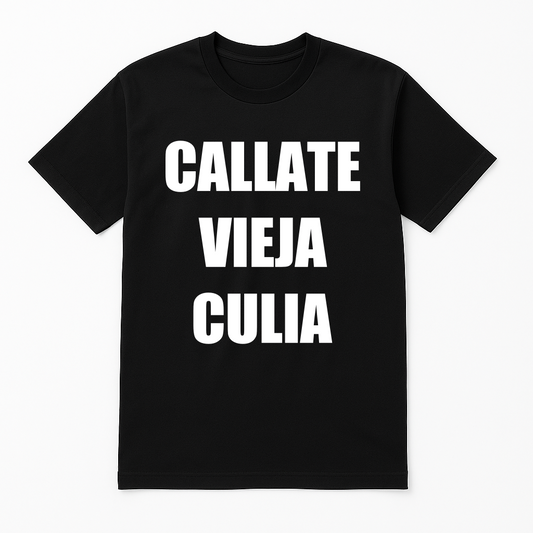 “CALLATE VIEJA CULIA” POLERA